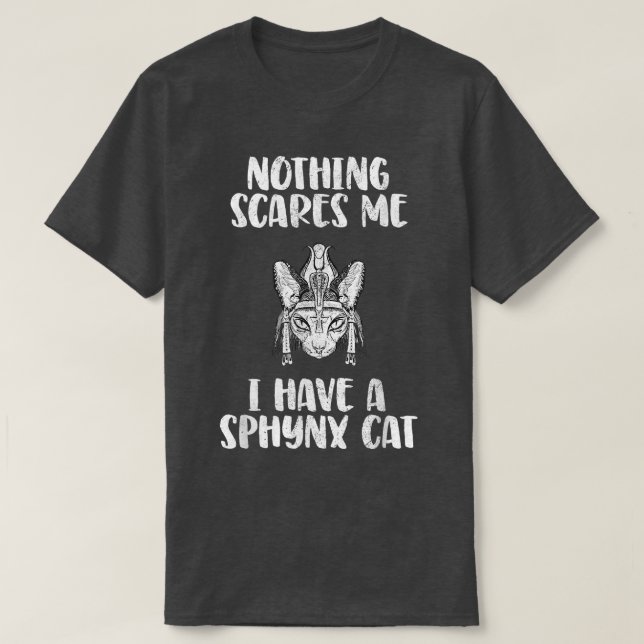 I have a Sphyn Cat  T-Shirt (Design Front)
