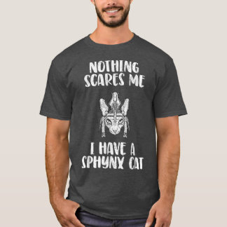 I have a Sphyn Cat  T-Shirt