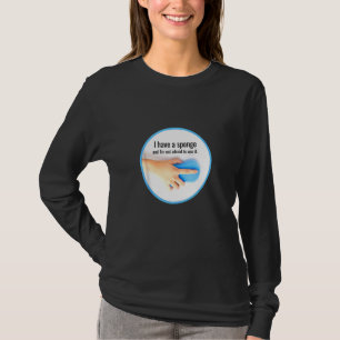 I Have A Sponge Cleaning Crew , Housekeeping Humou T-Shirt