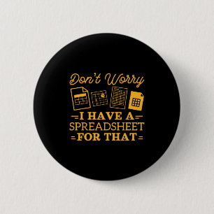 I Have A Spreadsheet For That Funny Accountant  6 Cm Round Badge
