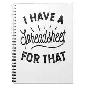 I Have A Spreadsheet For That Notebook