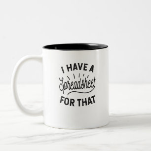 I Have A Spreadsheet For That Two-Tone Coffee Mug