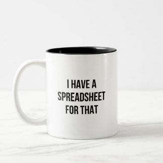 I Have A Spreadsheet For That Two-Tone Coffee Mug