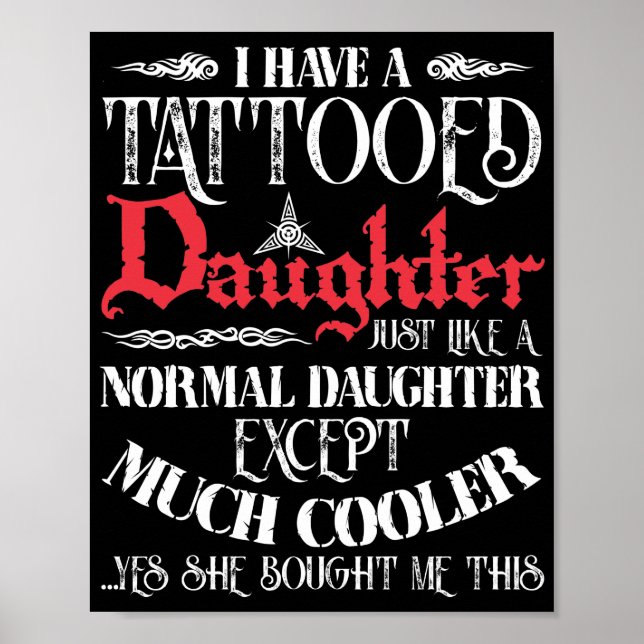 I Have A Tattooed Daughter Like A Normal Daughter Poster (Front)