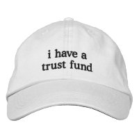 i have a trust fund Embroidered Baseball Cap