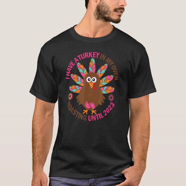 I Have A Turkey In This Oven Pregnancy Thanksgivin T-Shirt (Front)