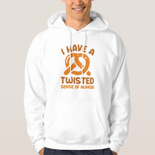 I Have A Twisted Sense Of Humour Hoodie (Front)