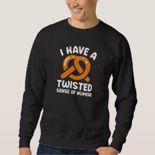 I Have A Twisted Sense Of Humour Sweatshirt