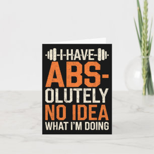 I Have Abs-olutely No Idea What I'm Doing Gym Funn Card
