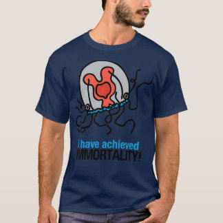 I Have Achieved Immortality Immortal Jellyfish  T-Shirt