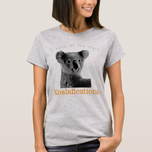 "I have all the right koalafications" koala, 4 T-Shirt