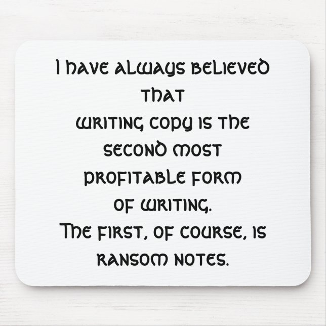 I have always believed that (a copywriter funny) mouse pad (Front)