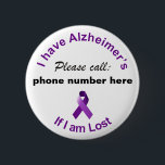 I have Alzheimer’s Please Call if I'm Lost Badge<br><div class="desc">I have Alzheimer’s Please Call if I'm Lost Badge. This badge is customizable. Please enter the phone number you want to be printed on your badge.</div>