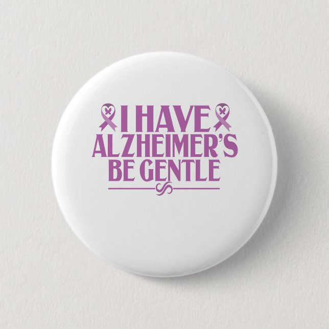I Have Alzheimer's Be Gentle Alzheimer's Awareness 6 Cm Round Badge (Front)