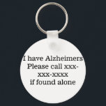 I have Alzheimer's, medical emergency contract ID  Key Ring<br><div class="desc">I have Alzheimer's,  medical emergency contract ID</div>