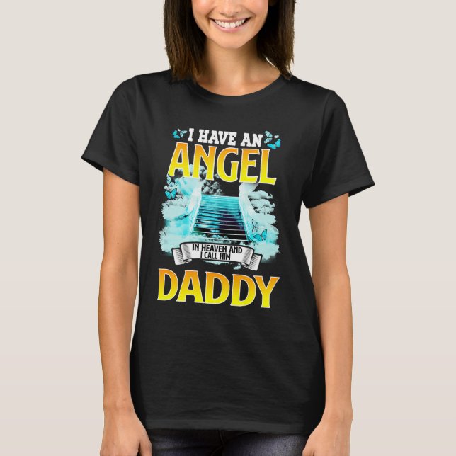 I Have An Angel In Heaven And I Call Him My Daddy  T-Shirt (Front)