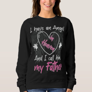 I Have An Angel In Heaven And I Call Him My Father Sweatshirt