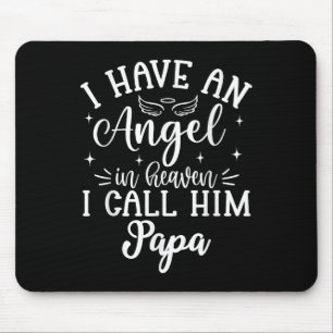 I Have An Angel In Heaven And I Call Him Papa Mouse Pad