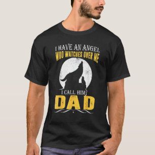 I Have An Angel Who Watches Over Me I Call Him Dad T-Shirt