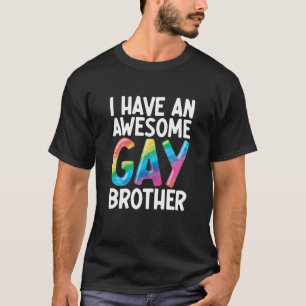 I Have An Awesome Gay Brother LGBTQ Ally Gay Pride T-Shirt