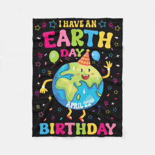 I Have An Earth Day Birthday April 22nd Birthday P Fleece Blanket