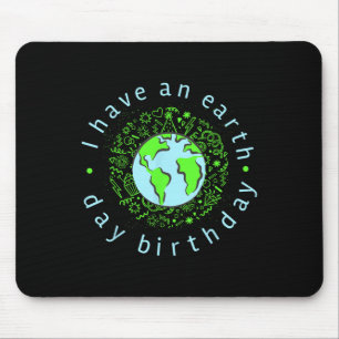 I Have An Earth Day Birthday Mouse Pad