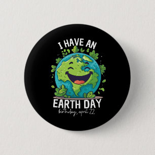 I Have An Earth Day Birthday Party Kids Women Men 6 Cm Round Badge