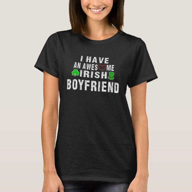 I Have An Irish Boyfriend  Awesome Valentine s Day T-Shirt (Front)