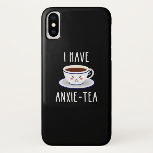 I Have Anxie-Tea Case-Mate iPhone Case