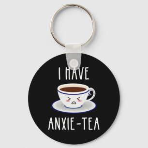 I Have Anxie-Tea Key Ring