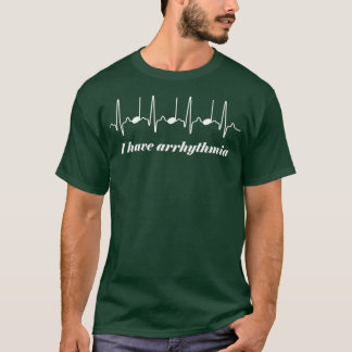 I Have Arrhythmia Music Electrocardiogram ECG EKG  T-Shirt