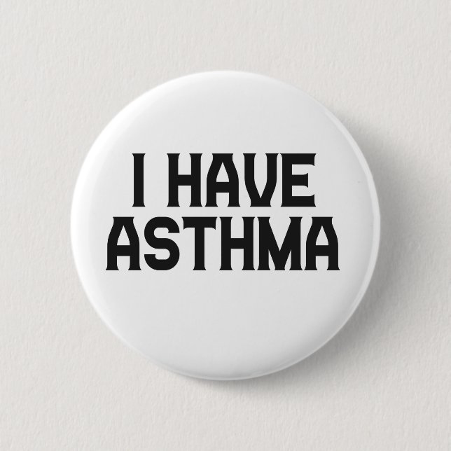 I have Asthma Asthmatic Awareness Gift 6 Cm Round Badge (Front)