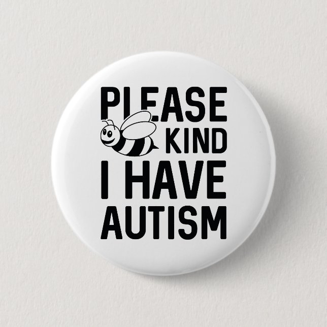 I Have Autism 6 Cm Round Badge (Front)