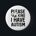 I Have Autism 6 Cm Round Badge<br><div class="desc">Please Bee Kind I Have Autism - Autism Awareness</div>
