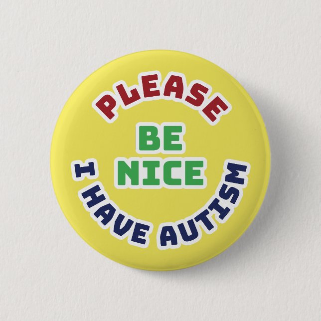 I Have Autism 6 Cm Round Badge (Front)