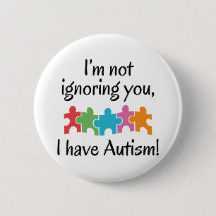 I Have Autism 6 Cm Round Badge