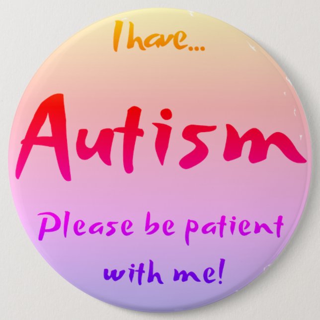"I have AUTISM..." Autism Awareness 6 Cm Round Badge (Front)