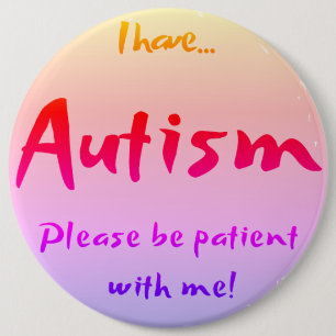 "I have AUTISM..." Autism Awareness 6 Cm Round Badge