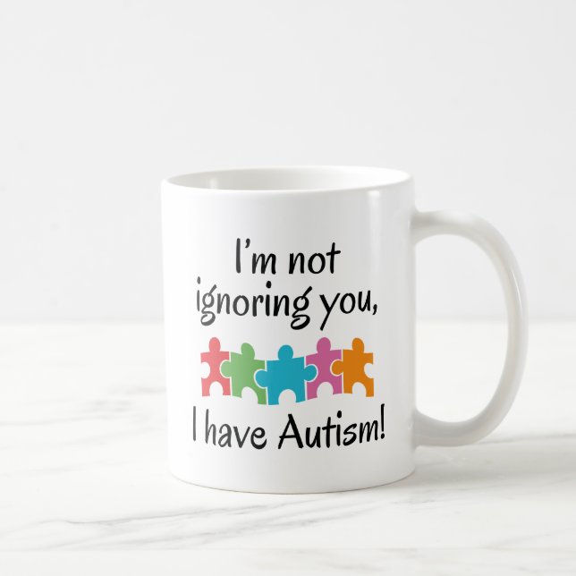 I Have Autism Coffee Mug (Right)