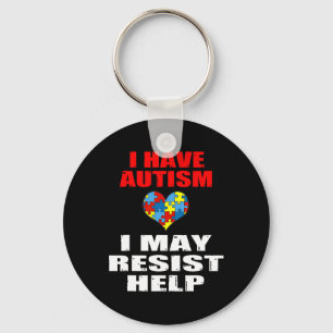 I Have Autism I May Resist Help Boys And Girls Kid Key Ring