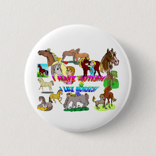 i have autism n like horses 6 cm round badge