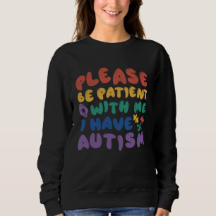 I have Autism Patience Mother & Father Boy Girl Au Sweatshirt