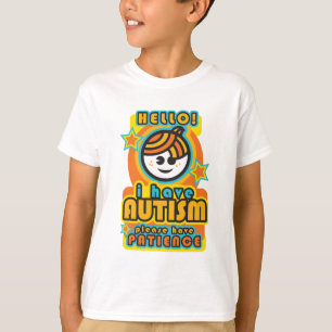 I have autism - please have patience T-Shirt
