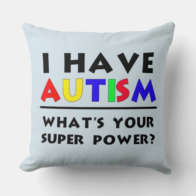I have Autism Super Power Cushion (Front)