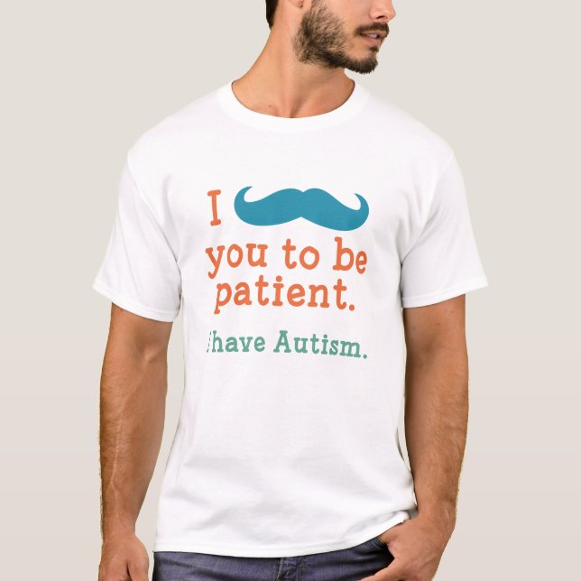 I Have Autism T-Shirt (Front)