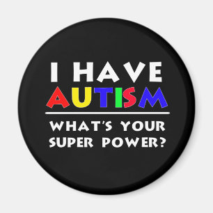 I Have Autism. What's Your Super Power? Magnet