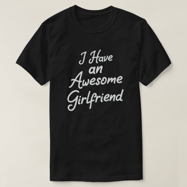 I Have Awesome Girlfriend Cute Valentine's Day T-Shirt (Design Front)