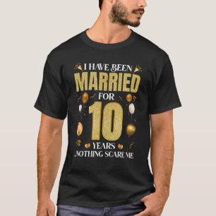 I Have Been Married For 10 Years 10th Wedding Anni T-Shirt