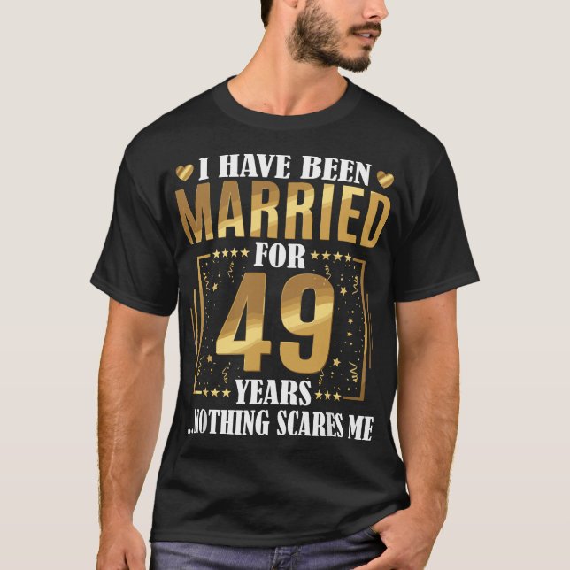 I Have Been Married For 49 Years - 49th Wedding An T-Shirt (Front)