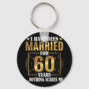 I Have Been Married for 60 Years 60th Wedding Key Ring